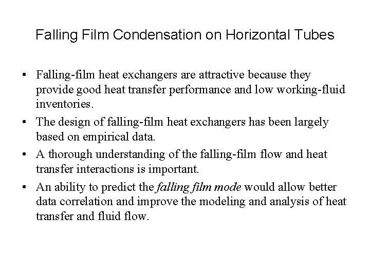 Falling Film Condensation on Horizontal Tubes • Falling-film heat exchangers are attractive because they