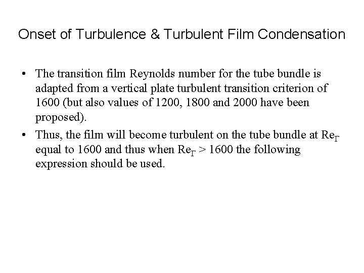 Onset of Turbulence & Turbulent Film Condensation • The transition film Reynolds number for