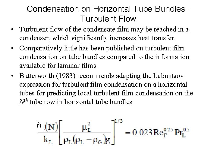 Condensation on Horizontal Tube Bundles : Turbulent Flow • Turbulent flow of the condensate