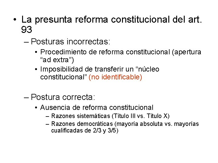  • La presunta reforma constitucional del art. 93 – Posturas incorrectas: • Procedimiento