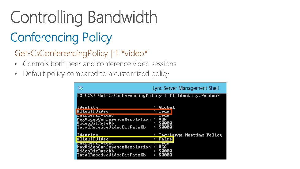 Get-Cs. Conferencing. Policy | fl *video* • Controls both peer and conference video sessions