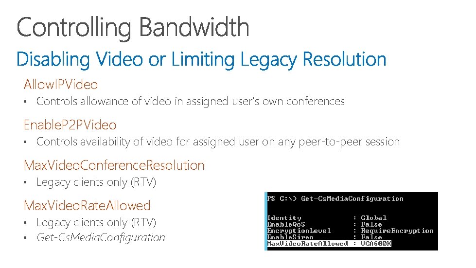 Allow. IPVideo • Controls allowance of video in assigned user’s own conferences Enable. P