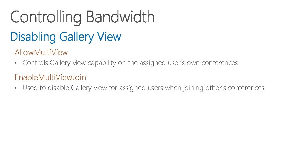 Allow. Multi. View • Controls Gallery view capability on the assigned user’s own conferences