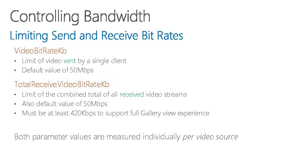 Video. Bit. Rate. Kb • Limit of video sent by a single client •