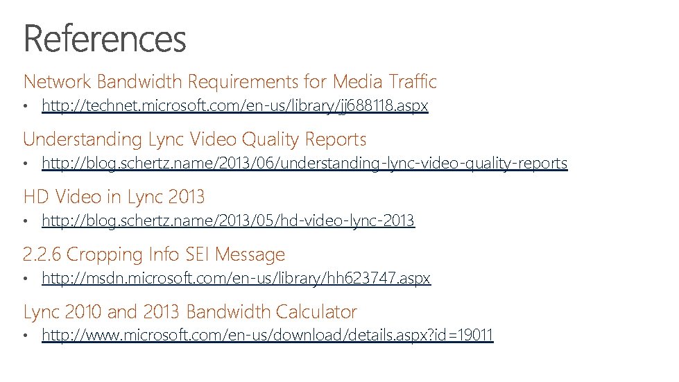 Network Bandwidth Requirements for Media Traffic • http: //technet. microsoft. com/en-us/library/jj 688118. aspx Understanding