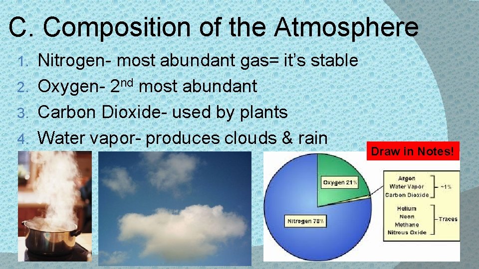 C. Composition of the Atmosphere Nitrogen- most abundant gas= it’s stable 2. Oxygen- 2