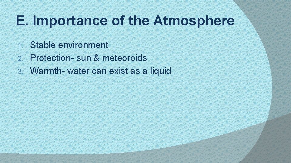 E. Importance of the Atmosphere Stable environment 2. Protection- sun & meteoroids 3. Warmth-