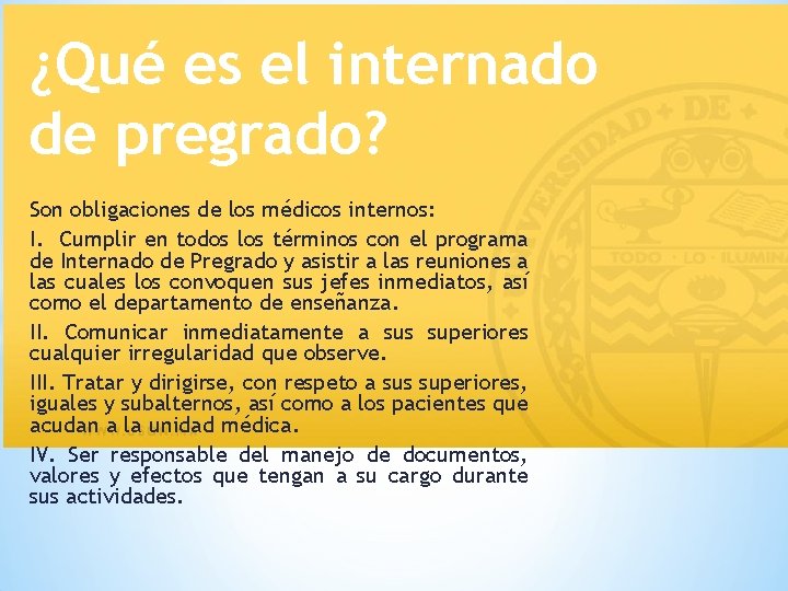 ¿Qué es el internado de pregrado? Son obligaciones de los médicos internos: I. Cumplir