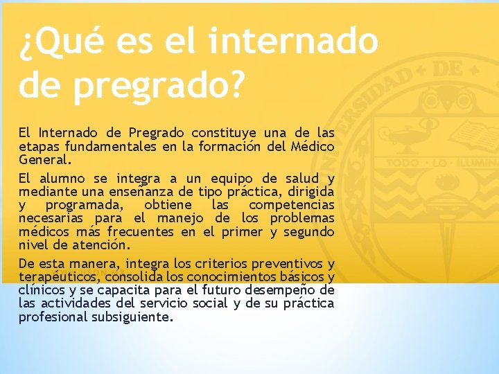 ¿Qué es el internado de pregrado? El Internado de Pregrado constituye una de las
