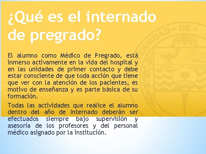 ¿Qué es el internado de pregrado? El alumno como Médico de Pregrado, está inmerso