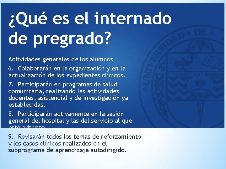 ¿Qué es el internado de pregrado? Actividades generales de los alumnos 6. Colaborarán en