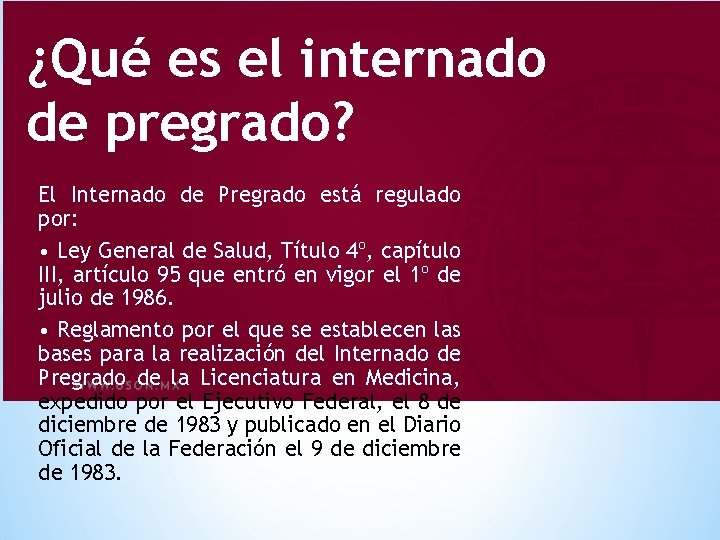 ¿Qué es el internado de pregrado? El Internado de Pregrado está regulado por: •