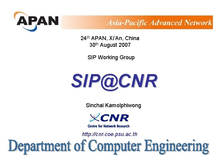 24 th APAN, Xi’An, China 30 th August 2007 SIP Working Group SIP@CNR Sinchai