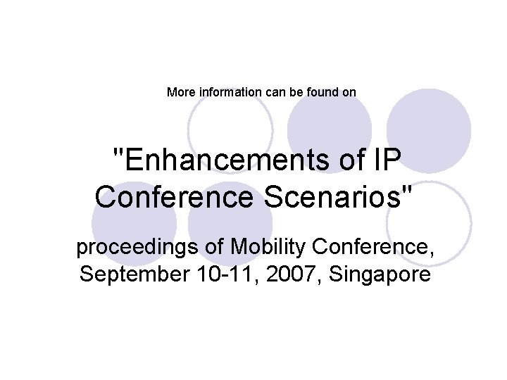 More information can be found on "Enhancements of IP Conference Scenarios" proceedings of Mobility