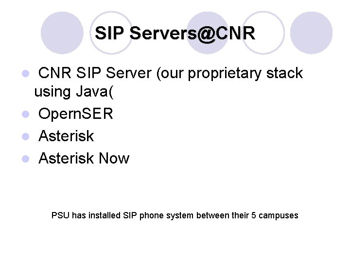 SIP Servers@CNR SIP Server (our proprietary stack using Java( l Opern. SER l Asterisk