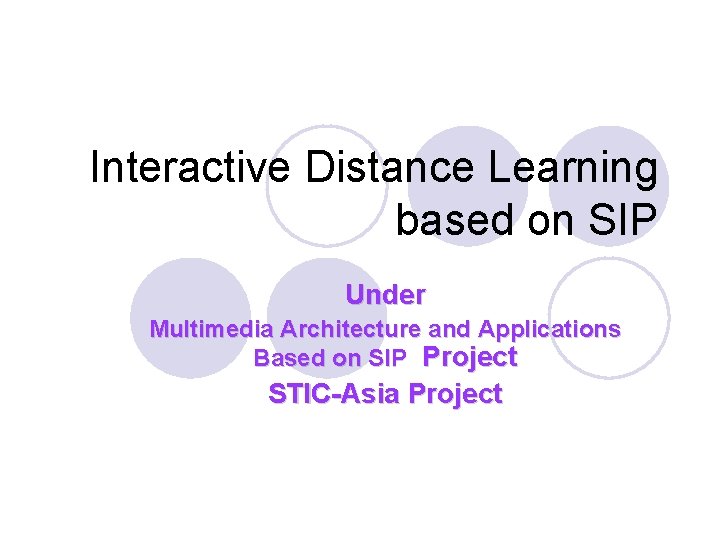 Interactive Distance Learning based on SIP Under Multimedia Architecture and Applications Based on SIP Interactive Distance Learning based on SIP Under Multimedia Architecture and Applications Based on SIP