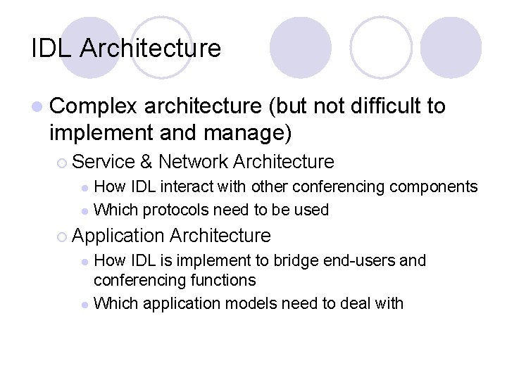 IDL Architecture l Complex architecture (but not difficult to implement and manage) ¡ Service