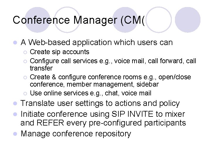 Conference Manager (CM( l A Web-based application which users can ¡ ¡ Create sip Conference Manager (CM( l A Web-based application which users can ¡ ¡ Create sip