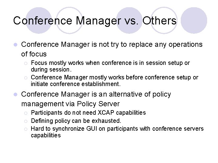 Conference Manager vs. Others l Conference Manager is not try to replace any operations Conference Manager vs. Others l Conference Manager is not try to replace any operations