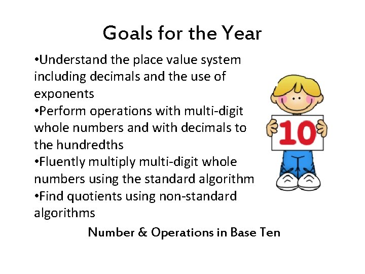 Goals for the Year • Understand the place value system including decimals and the