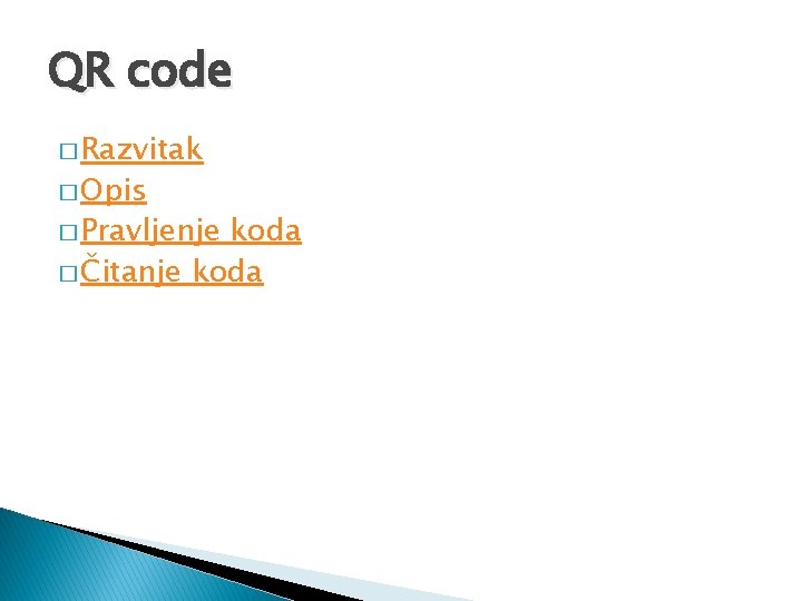 QR code � Razvitak � Opis � Pravljenje koda � Čitanje koda 