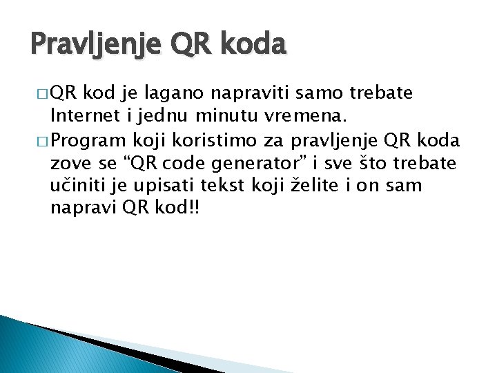Pravljenje QR koda � QR kod je lagano napraviti samo trebate Internet i jednu