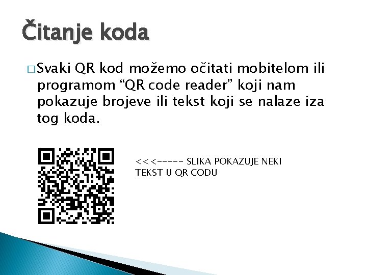 Čitanje koda � Svaki QR kod možemo očitati mobitelom ili programom “QR code reader”