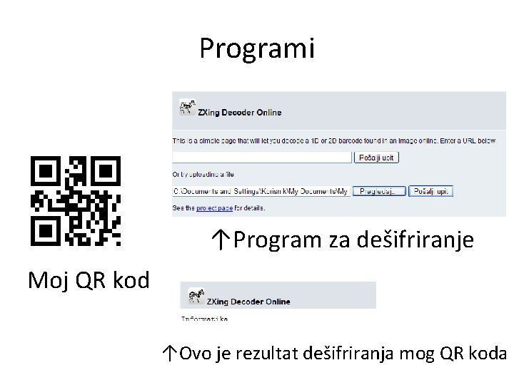 Programi ↑Program za dešifriranje Moj QR kod ↑Ovo je rezultat dešifriranja mog QR koda