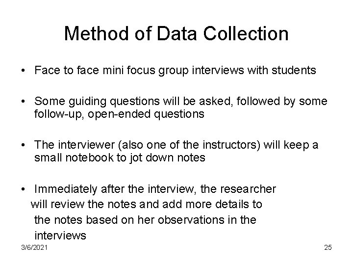 Method of Data Collection • Face to face mini focus group interviews with students Method of Data Collection • Face to face mini focus group interviews with students