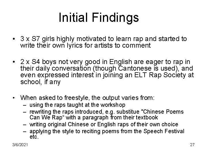 Initial Findings • 3 x S 7 girls highly motivated to learn rap and Initial Findings • 3 x S 7 girls highly motivated to learn rap and