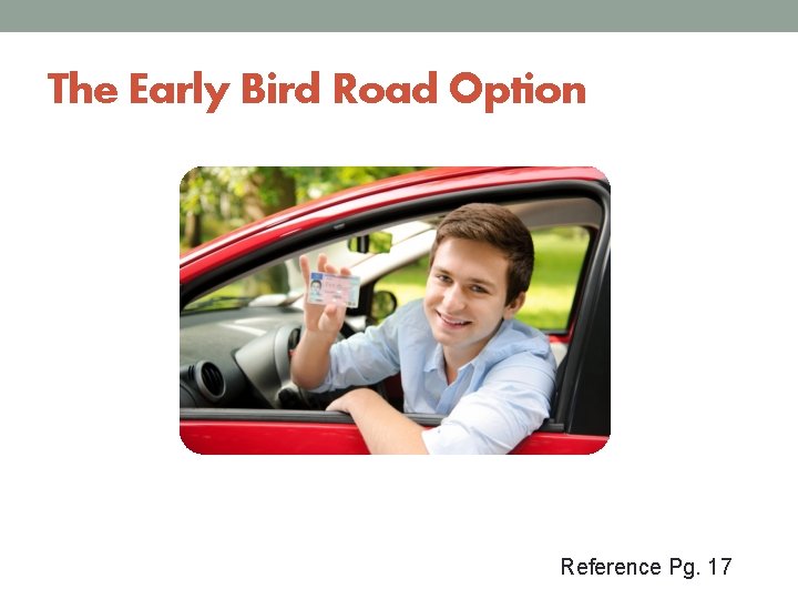 The Early Bird Road Option Reference Pg. 17 
