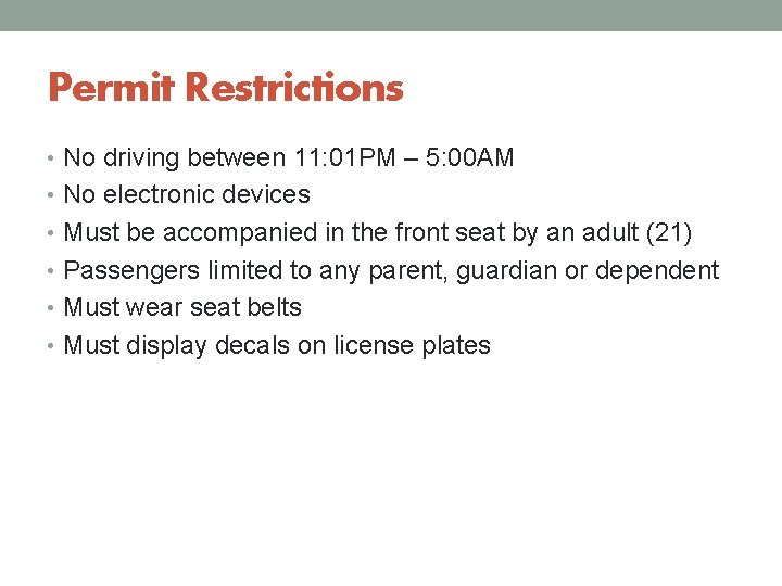 Permit Restrictions • No driving between 11: 01 PM – 5: 00 AM •