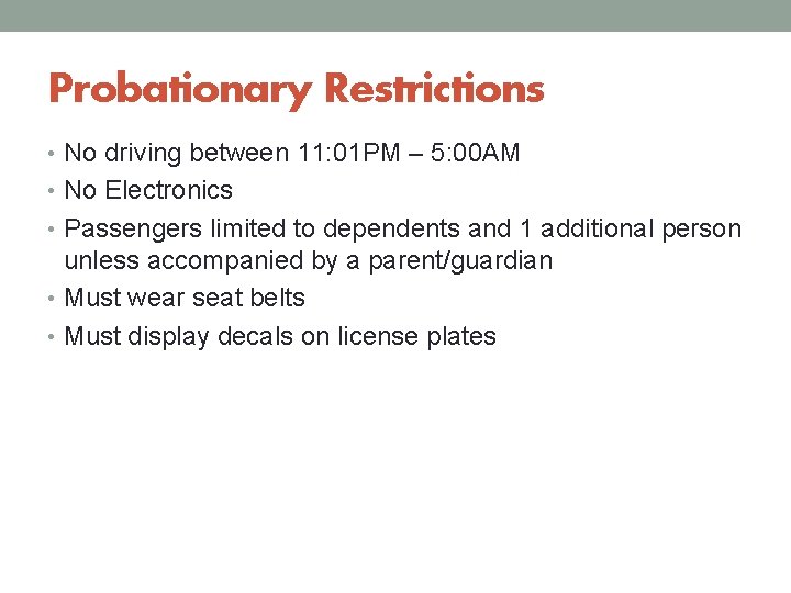 Probationary Restrictions • No driving between 11: 01 PM – 5: 00 AM •