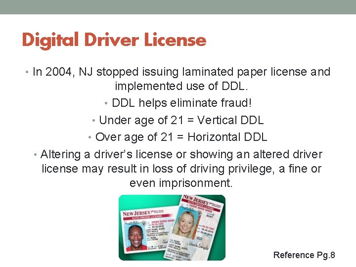 Digital Driver License • In 2004, NJ stopped issuing laminated paper license and implemented