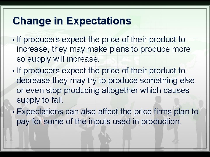 Change in Expectations If producers expect the price of their product to increase, they