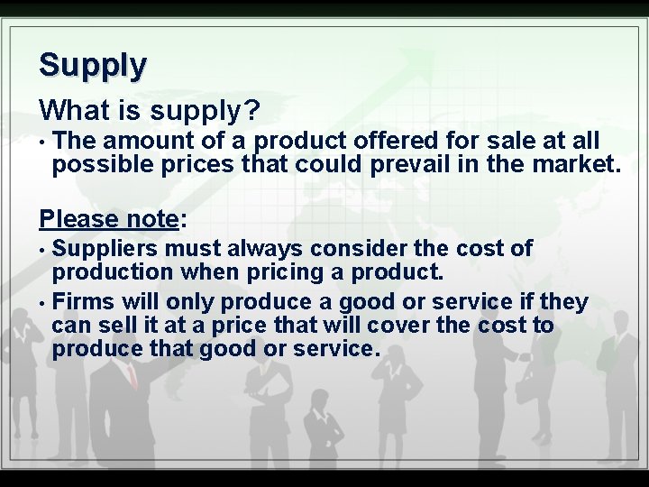 Supply What is supply? • The amount of a product offered for sale at