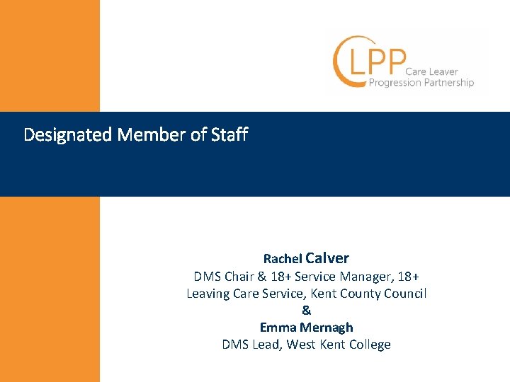 Designated Member of Staff Rachel Calver DMS Chair & 18+ Service Manager, 18+ Leaving