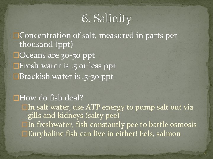 6. Salinity �Concentration of salt, measured in parts per thousand (ppt) �Oceans are 30