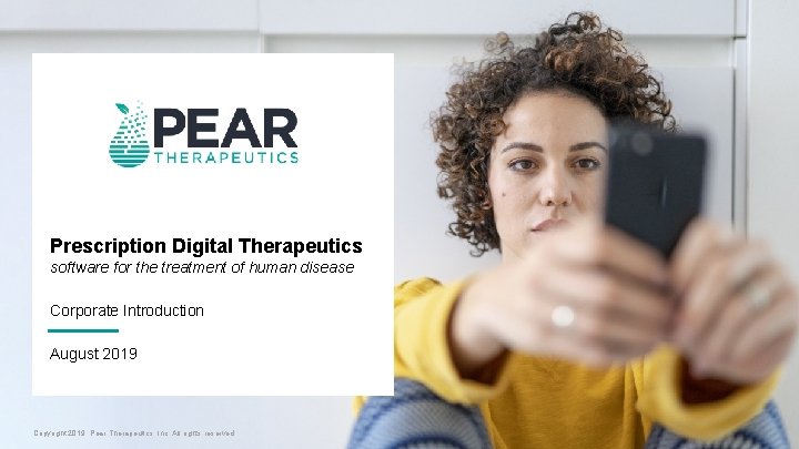Prescription Digital Therapeutics software for the treatment of human disease Corporate Introduction August 2019