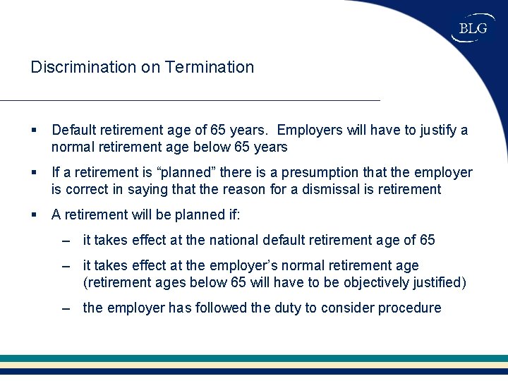 Discrimination on Termination § Default retirement age of 65 years. Employers will have to