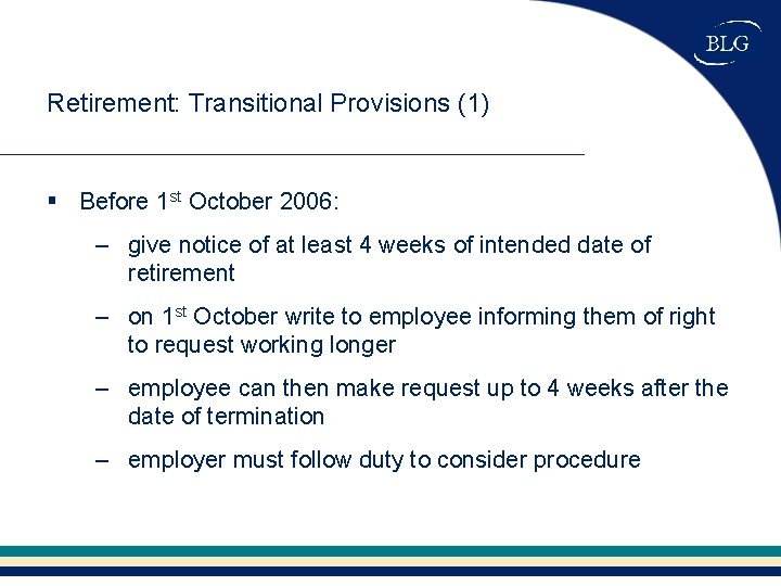 Retirement: Transitional Provisions (1) § Before 1 st October 2006: – give notice of