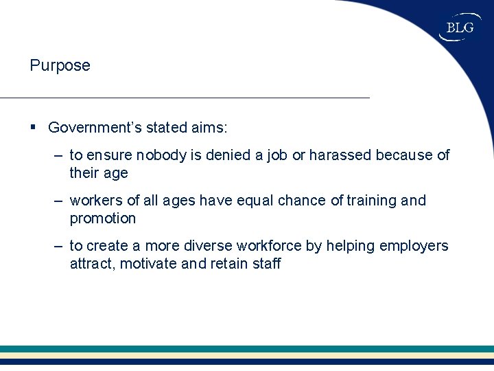 Purpose § Government’s stated aims: – to ensure nobody is denied a job or