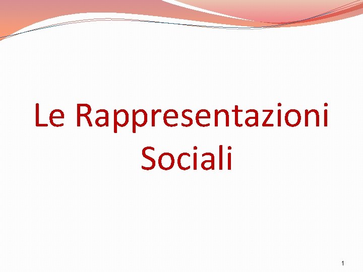 Le Rappresentazioni Sociali 1 