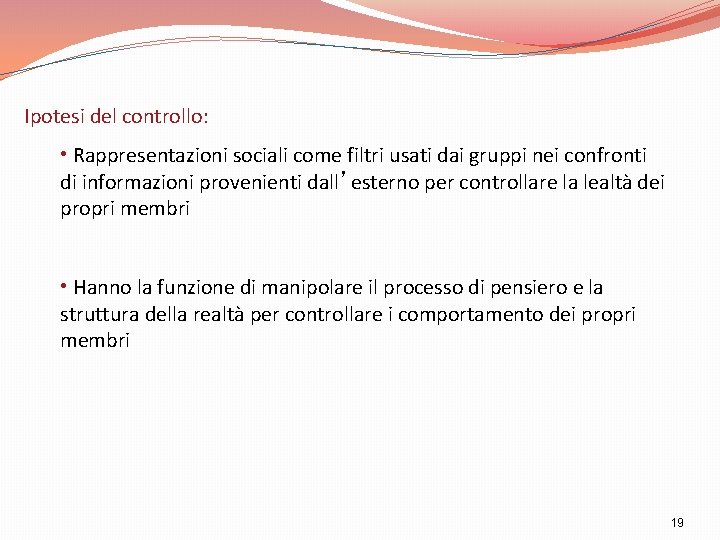 Ipotesi del controllo: • Rappresentazioni sociali come filtri usati dai gruppi nei confronti di