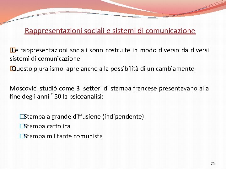Rappresentazioni sociali e sistemi di comunicazione � Le rappresentazioni sociali sono costruite in modo