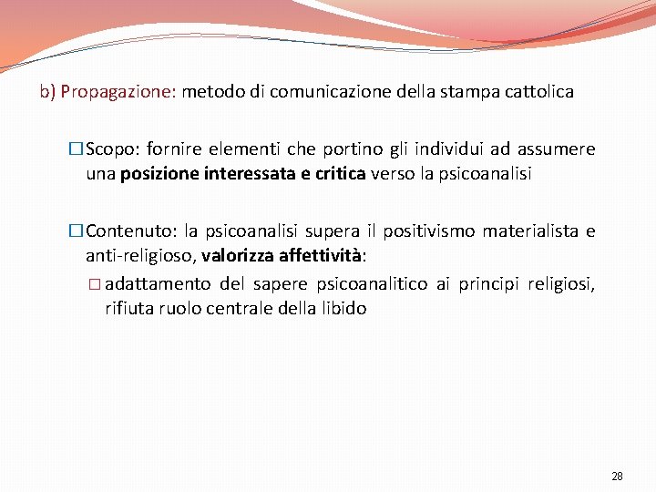 b) Propagazione: metodo di comunicazione della stampa cattolica �Scopo: fornire elementi che portino gli