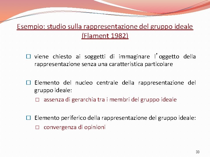 Esempio: studio sulla rappresentazione del gruppo ideale (Flament 1982) � viene chiesto ai soggetti