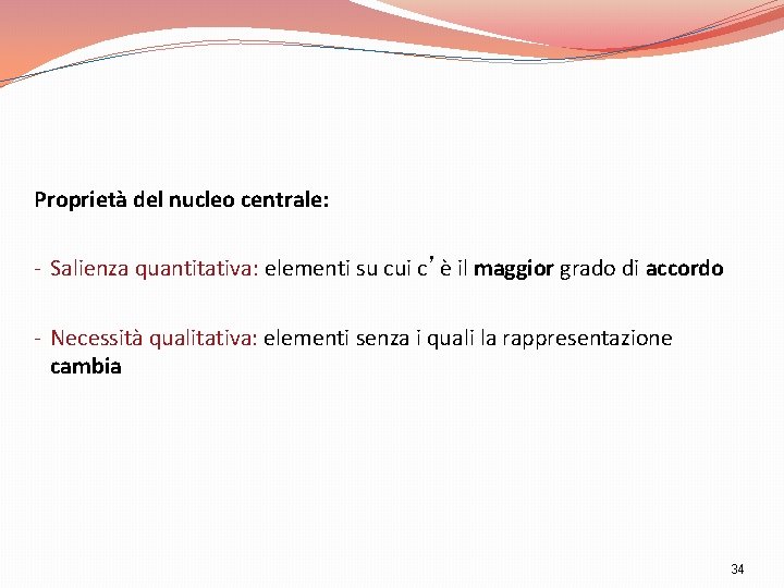 Proprietà del nucleo centrale: - Salienza quantitativa: elementi su cui c’è il maggior grado