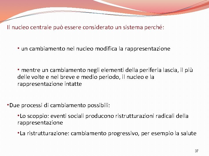 Il nucleo centrale può essere considerato un sistema perché: • un cambiamento nel nucleo