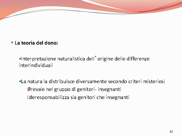 § La teoria del dono: §interpretazione naturalistica dell’origine delle differenze interindividuali §La natura la